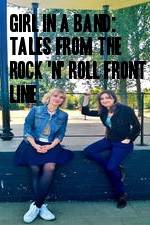 Watch Girl in a Band: Tales from the Rock 'n' Roll Front Line Vodlocker