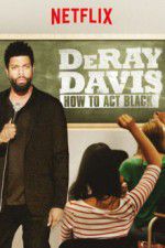 Watch DeRay Davis: How to Act Black Vodlocker