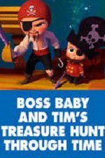 Watch The Boss Baby and Tim\'s Treasure Hunt Through Time Vodlocker