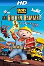 Watch Bob the Builder: The Legend of the Golden Hammer Vodlocker