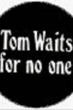 Watch Tom Waits for No One Vodlocker