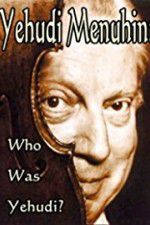 Watch Yehudi Menuhin: Who Was Yehudi? Vodlocker