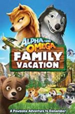 Watch Alpha and Omega 5: Family Vacation Vodlocker