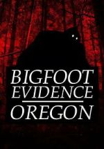 Watch Bigfoot Evidence: Oregon Online Vodlocker