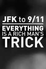 Watch JFK to 9/11: Everything Is a Rich Man\'s Trick Vodlocker