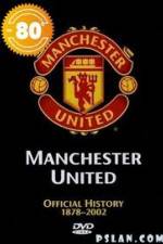 Watch Manchester United The Official History 1878-2002 Vodlocker