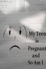 Watch My Teen is Pregnant and So Am I Vodlocker