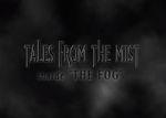 Watch Tales from the Mist: Inside \'The Fog\' Vodlocker