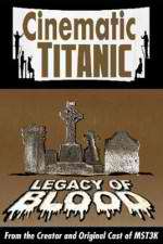 Watch Cinematic Titanic: Legacy of Blood Vodlocker