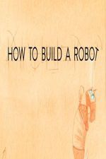 Watch How to Build a Robot Vodlocker