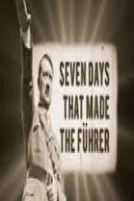 Watch 7 Days That Made The Fuhrer Vodlocker