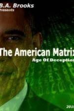 Watch The American Matrix Age of Deception Vodlocker