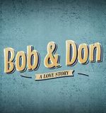 Watch Bob and Don: A Love Story Vodlocker