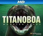 Watch Titanoboa: Monster Snake Vodlocker