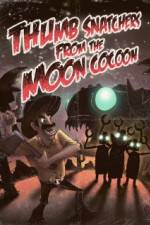 Watch Thumb Snatchers from the Moon Cocoon Vodlocker