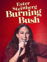 Watch Ester Steinberg: Burning Bush (TV Special 2021) Vodlocker