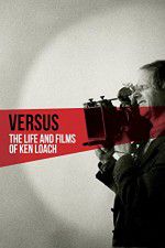 Watch Versus: The Life and Films of Ken Loach Online Vodlocker
