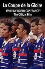 Watch La Coupe De La Gloire: The Official Film of the 1998 FIFA World Cup Vodlocker