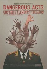 Watch Dangerous Acts Starring the Unstable Elements of Belarus Vodlocker