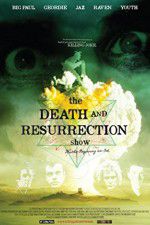 Watch The Death and Resurrection Show Vodlocker