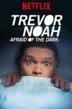Watch Trevor Noah Afraid of the Dark Vodlocker