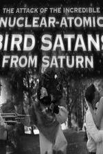 Watch The Attack of the Incredible Nuclear-Atomic Bird Satan from Saturn Vodlocker