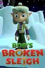 Watch Bob's Broken Sleigh Vodlocker