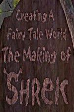 Watch Creating a Fairy Tale World The Making of Shrek Vodlocker