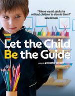 Watch Let the Child Be the Guide Vodlocker