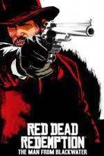 Watch Red Dead Redemption The Man from Blackwater Vodlocker