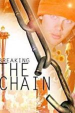 Watch Breaking the Chain Vodlocker