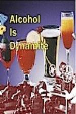 Watch Alcohol Is Dynamite Vodlocker