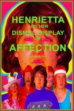 Watch Henrietta and Her Dismal Display of Affection Vodlocker