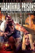 Watch Paranormal Prisons Portal to Hell on Earth Vodlocker