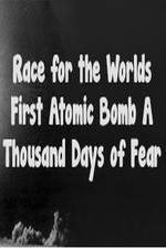 Watch The Race For The Worlds First Atomic Bomb: A Thousand Days Of Fear Vodlocker