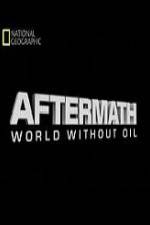Watch National Geographic Aftermath World Without Oil Vodlocker
