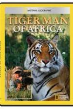 Watch National Geographic: Tiger Man of Africa Vodlocker