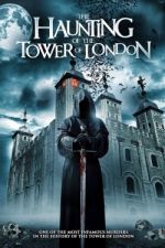 Watch The Haunting of the Tower of London Vodlocker