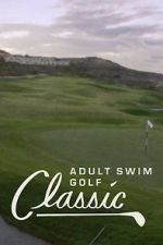Watch The Adult Swim Golf Classic Vodlocker