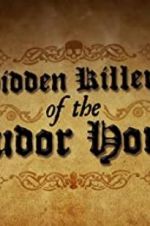 Watch Hidden Killers of the Tudor Home Vodlocker