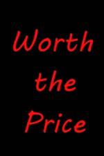 Watch Worth the Price Vodlocker