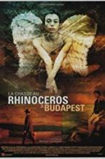 Watch Rhinoceros Hunting in Budapest Vodlocker