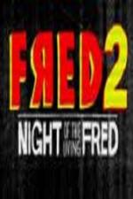 Watch Fred 2 Night of the Living Fred Vodlocker