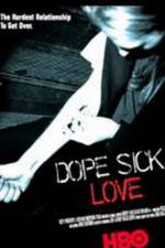 Watch Dope Sick Love - New York Junkies Vodlocker