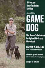 Watch Richard A. Wolters Game Dog: The Hunter's Retriever for Upland Birds and Waterfowl Vodlocker
