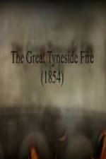 Watch The Great Fire of Tyneside 1854 Vodlocker