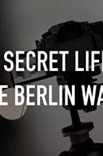 Watch The Secret Life of the Berlin Wall Vodlocker