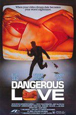 Watch Dangerous Love Vodlocker