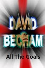 Watch David Beckham All The Goals Vodlocker