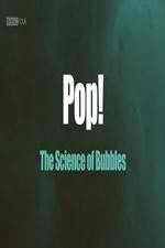 Watch Pop! The Science of Bubbles Vodlocker